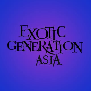 Exotic Generation Asia 2026